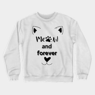 Meow and Forever Black Font Crewneck Sweatshirt